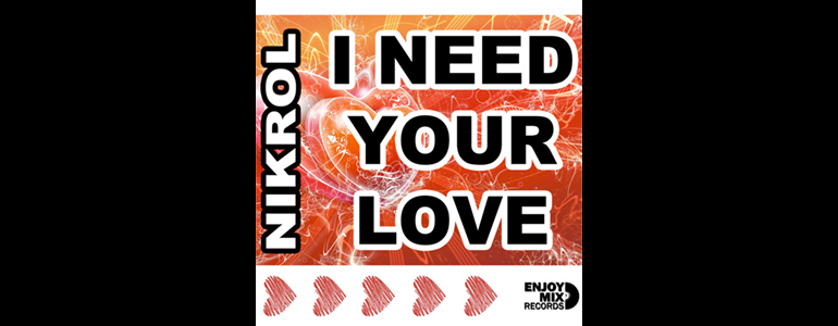 I need your love (Nikrol)